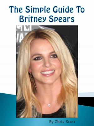 Book cover of The Simple Guide To Britney Spears