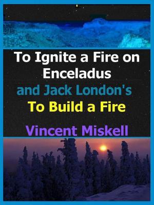 Cover of To Ignite a Fire on Enceladus and Jack London's To Build a Fire