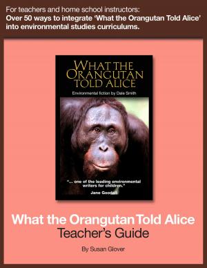 Book cover of What the Orangutan Told Alice: Teacher's Guide