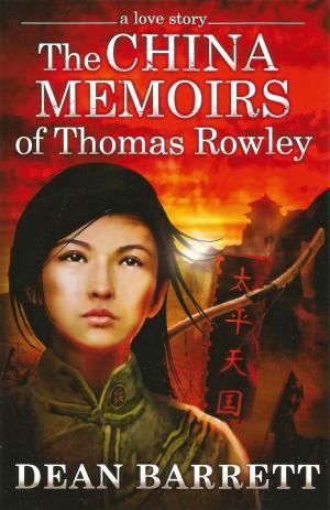 Cover of the book A Love Story: The China Memoirs of Thomas Rowley by Rebecca Sterne