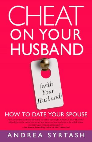 Cover of the book Cheat On Your Husband (with Your Husband) by J.S. Salt