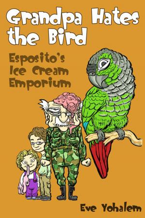bigCover of the book GRANDPA HATES THE BIRD: Esposito's Ice Cream Emporium (Story #4) by 