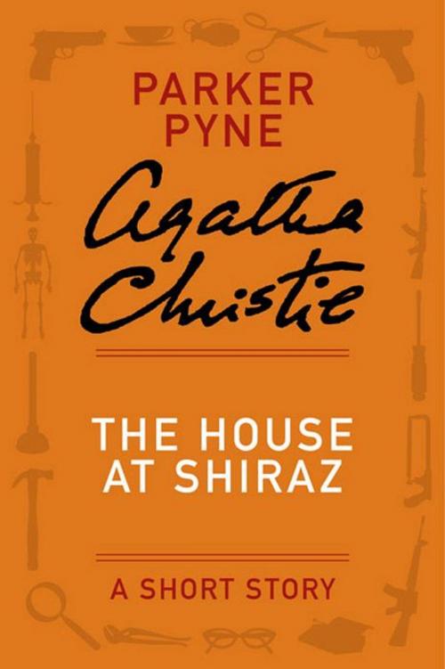 Cover of the book The House at Shiraz by Agatha Christie, William Morrow Paperbacks