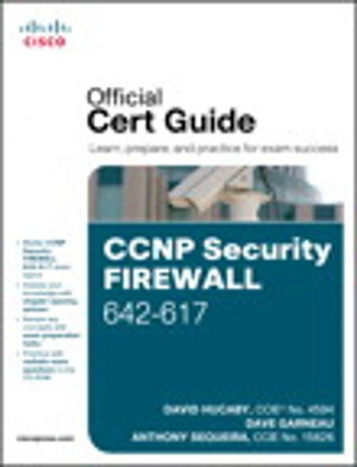 Cover of the book CCNP Security FIREWALL 642-617 Official Cert Guide by David Hucaby, Dave Garneau, Anthony Sequeira, Pearson Education