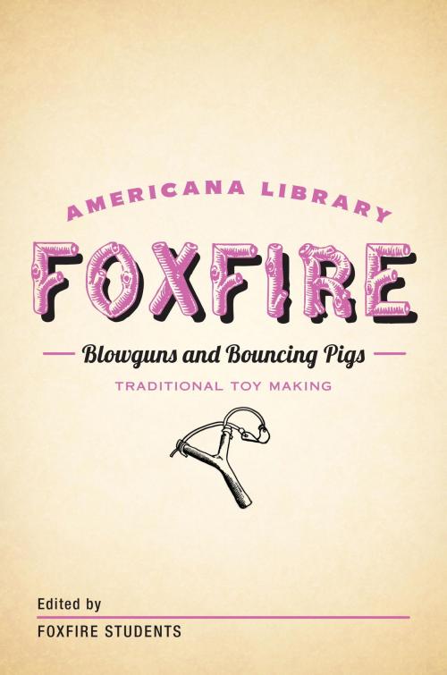 Cover of the book Blowguns and Bouncing Pigs: Traditional Toymaking by Foxfire Fund, Inc., Knopf Doubleday Publishing Group