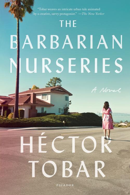 Cover of the book The Barbarian Nurseries by Héctor Tobar, Farrar, Straus and Giroux