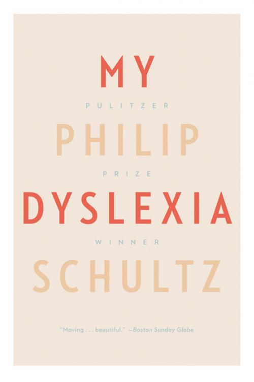 Cover of the book My Dyslexia by Philip Schultz, W. W. Norton & Company