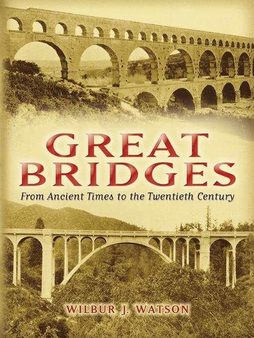 Cover of the book Great Bridges: From Ancient Times to the Twentieth Century by Wilbur Watson, Dover Publications