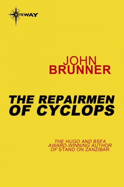 Cover of the book The Repairmen of Cyclops by John Brunner, Orion Publishing Group