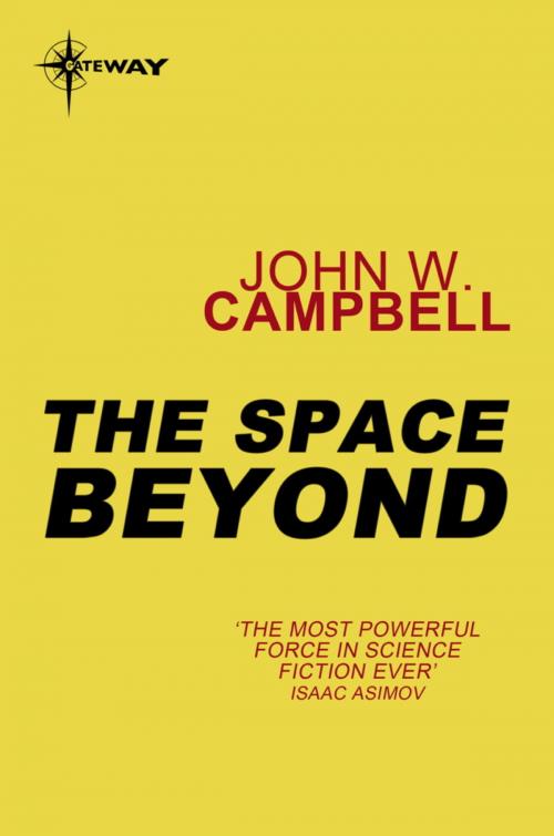 Cover of the book The Space Beyond by John W. Campbell, Orion Publishing Group