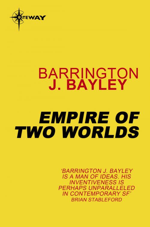 Cover of the book Empire of Two Worlds by Barrington J. Bayley, Orion Publishing Group