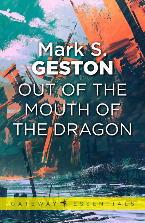 Cover of the book Out of the Mouth of the Dragon by Mark S. Geston, Orion Publishing Group