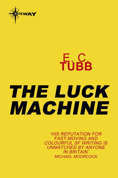 Cover of the book The Luck Machine by E.C. Tubb, Orion Publishing Group