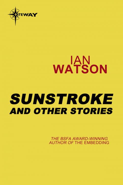 Cover of the book Sunstroke by Ian Watson, Orion Publishing Group