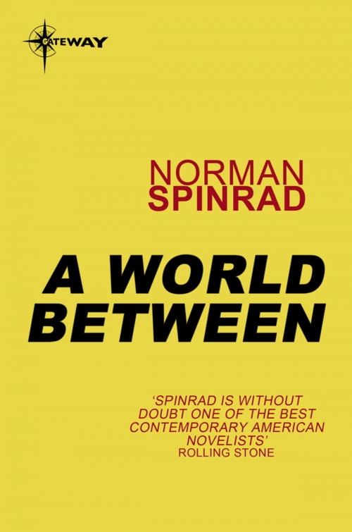 Cover of the book A World Between by Norman Spinrad, Orion Publishing Group