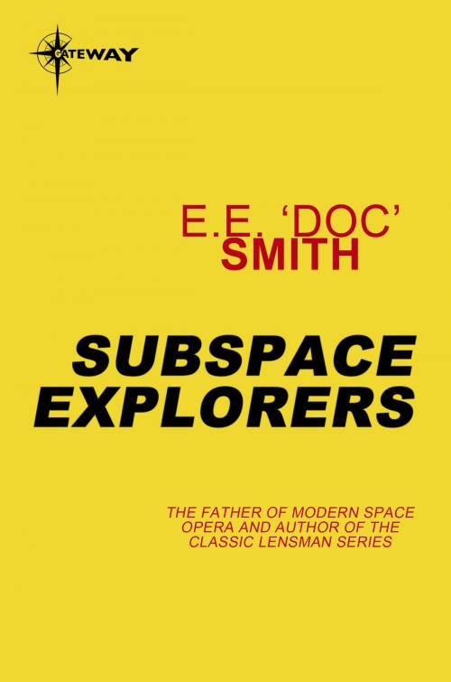 Cover of the book Subspace Explorers by E.E. 'Doc' Smith, Orion Publishing Group