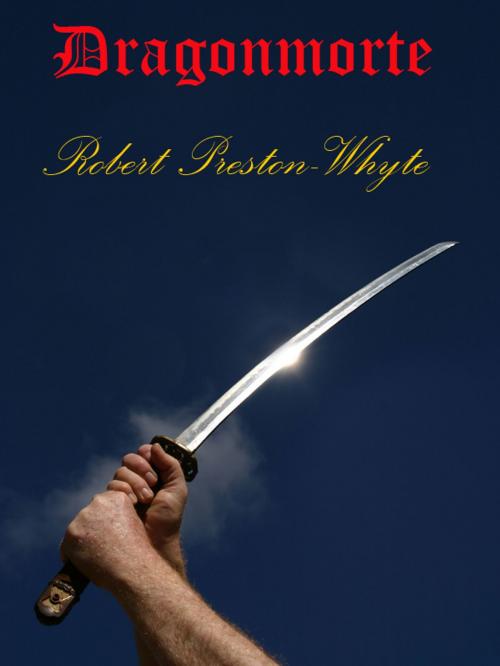Cover of the book Dragonmorte by Robert Preston-Whyte, Robert Preston-Whyte