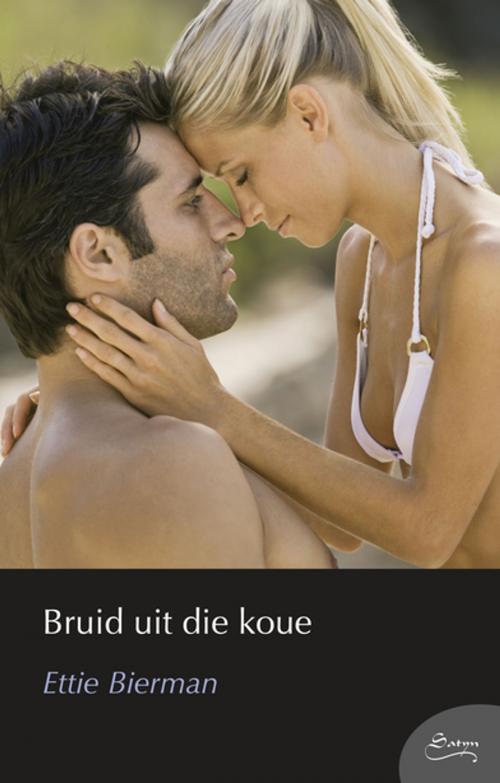 Cover of the book Bruid uit die koue by Ettie Bierman, Tafelberg