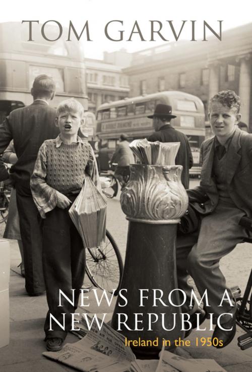 Cover of the book Ireland in the 1950s: News From A New Republic by Tom Garvin, Gill Books