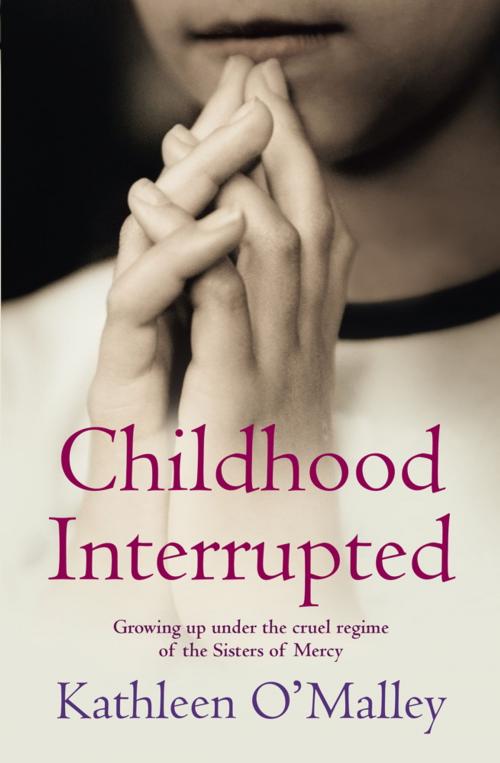 Cover of the book Childhood Interrupted by Kathleen O'Malley, Little, Brown Book Group