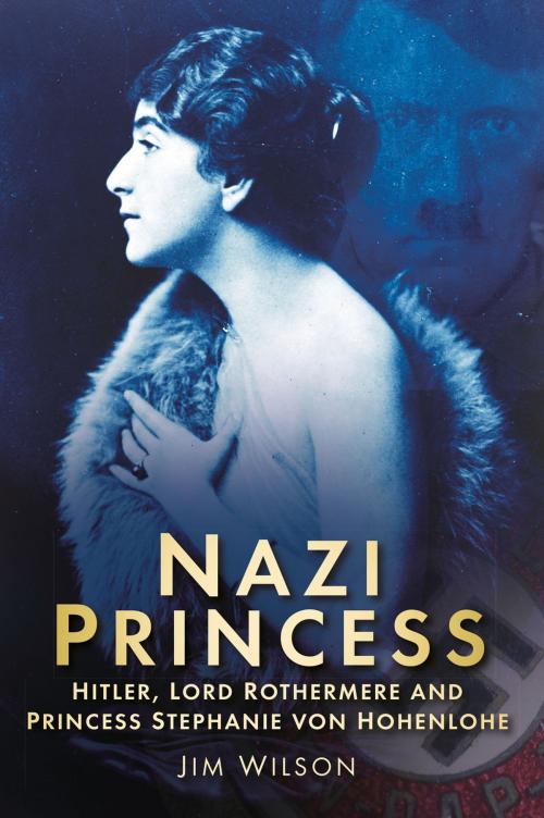 Cover of the book Nazi Princess by Jim Wilson, The History Press