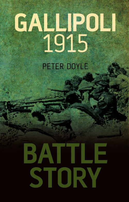 Cover of the book Battle Story: Gallipoli 1915 by Peter Doyle, The History Press