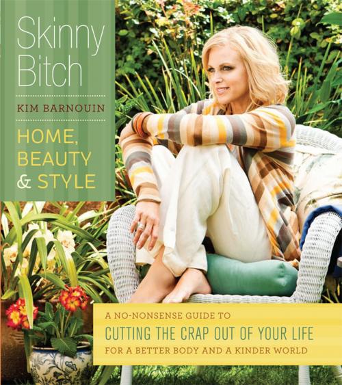 Cover of the book Skinny Bitch: Home, Beauty & Style by Kim Barnouin, Running Press