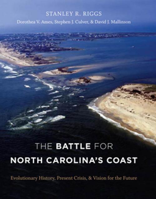 Cover of the book The Battle for North Carolina's Coast by Stanley R. Riggs, Stephen J. Culver, David J. Mallinson, Dorothea von der Porten Ames, The University of North Carolina Press