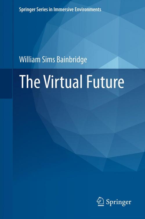 Cover of the book The Virtual Future by William Sims Bainbridge, Springer London