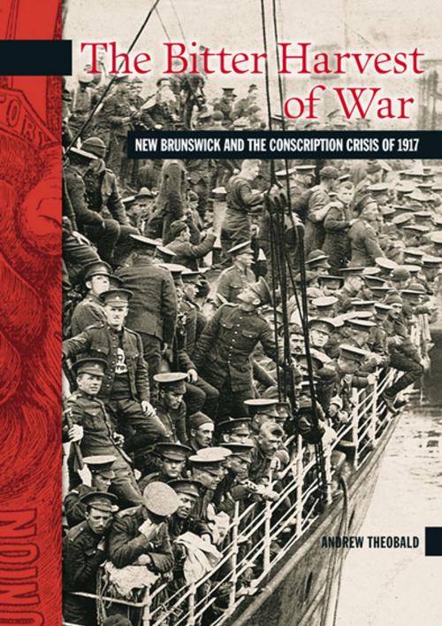 Cover of the book The Bitter Harvest of War by Andrew Theobald, Goose Lane Editions and the Gregg Centre for the Study of War and Society