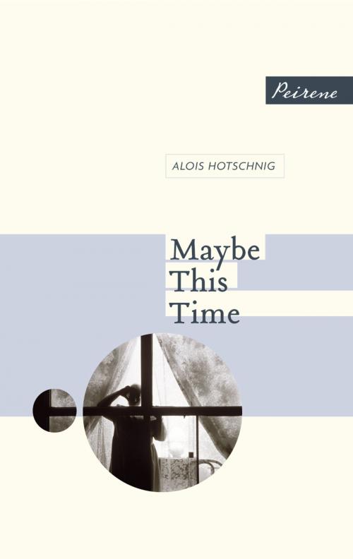 Cover of the book Maybe This Time by Alois Hotschnig, Peirene Press