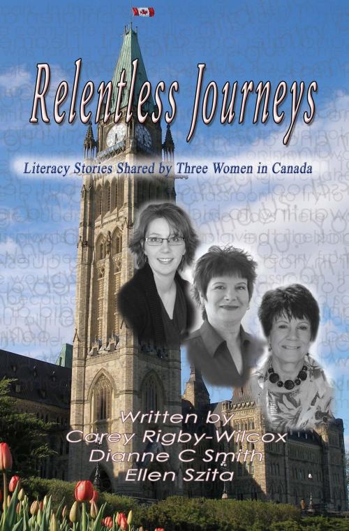 Cover of the book Relentless Journeys by Carey Rigby-Wilcox, Dianne C. Smith, Ellen Szita, See a Book Take a Look Productions