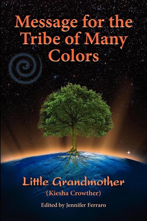 Cover of the book Message for the Tribe of Many Colors by Kiesha Crowther, Earth Mother Publishing