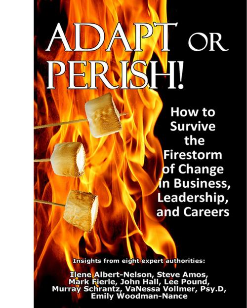 Cover of the book Adapt or Perish! How to Survive the Firestorm of Change in Business, Leadership, and Careers by Lee Pound, Solutions Press