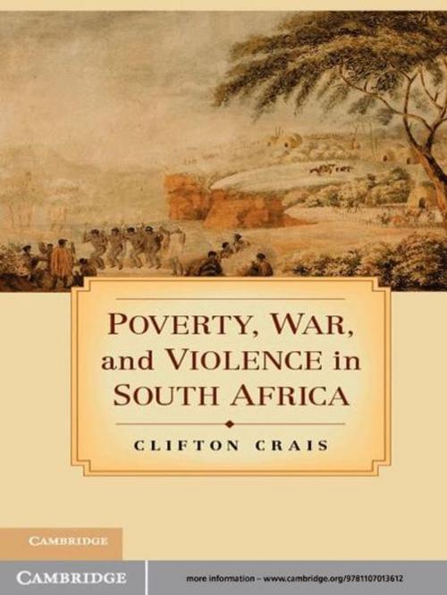 Cover of the book Poverty, War, and Violence in South Africa by Clifton Crais, Cambridge University Press