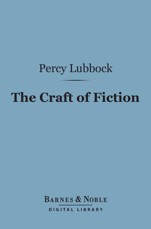 Cover of the book The Craft of Fiction (Barnes & Noble Digital Library) by Percy Lubbock, Barnes & Noble