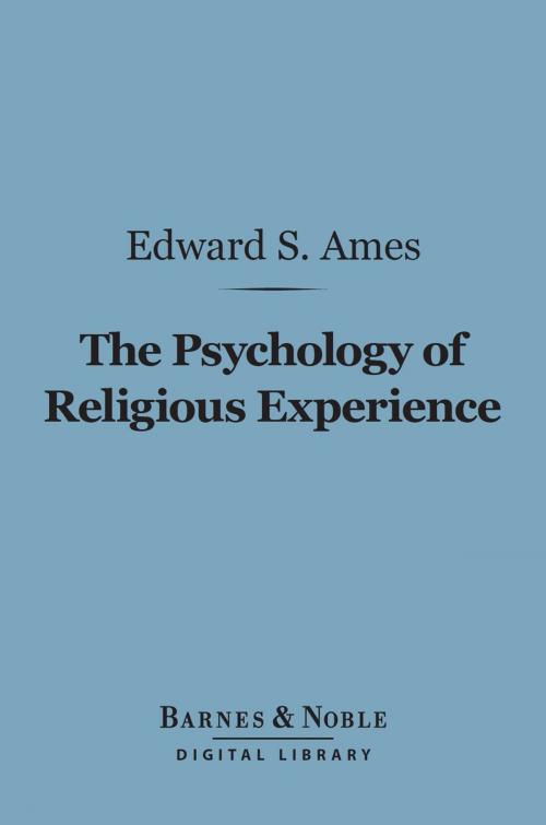 Cover of the book The Psychology of Religious Experience (Barnes & Noble Digital Library) by Edward  Scribner Ames, Barnes & Noble