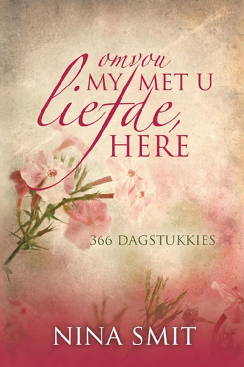 Cover of the book Omvou my met u liefde, Here by Nina Smit, Christian Art Distributors Pty Ltd