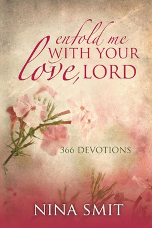 Cover of the book Enfold me with your love, Lord by Nina Smit, Christian Art Distributors Pty Ltd