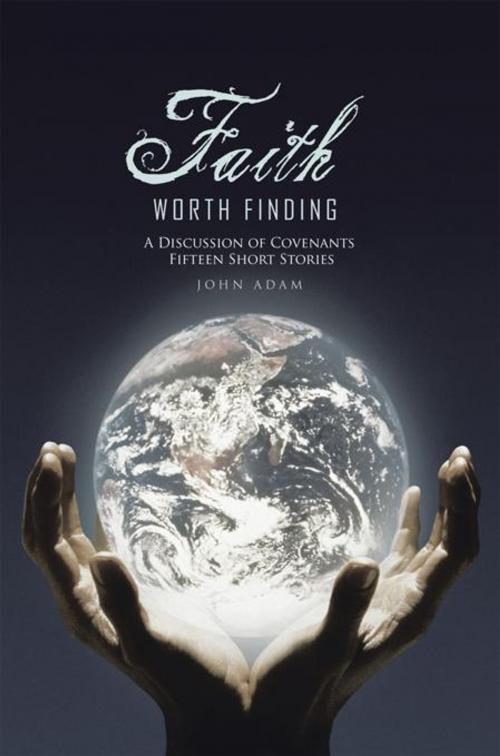 Cover of the book Faith Worth Finding by JOHN ADAM, Trafford Publishing