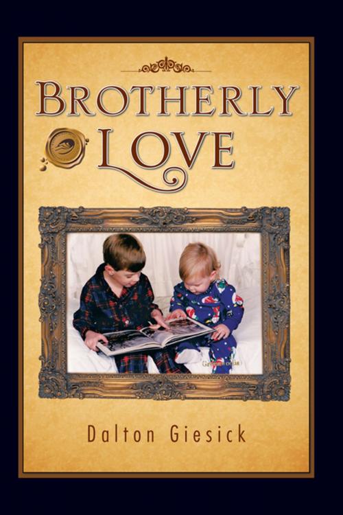 Cover of the book Brotherly Love by Dalton Giesick, Trafford Publishing