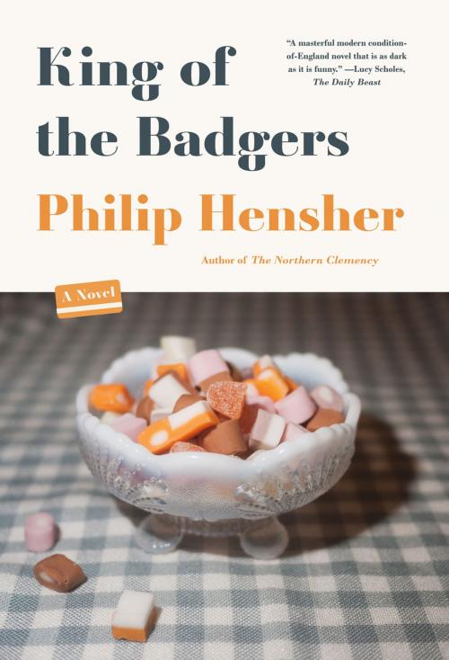 Cover of the book King of the Badgers by Philip Hensher, Farrar, Straus and Giroux