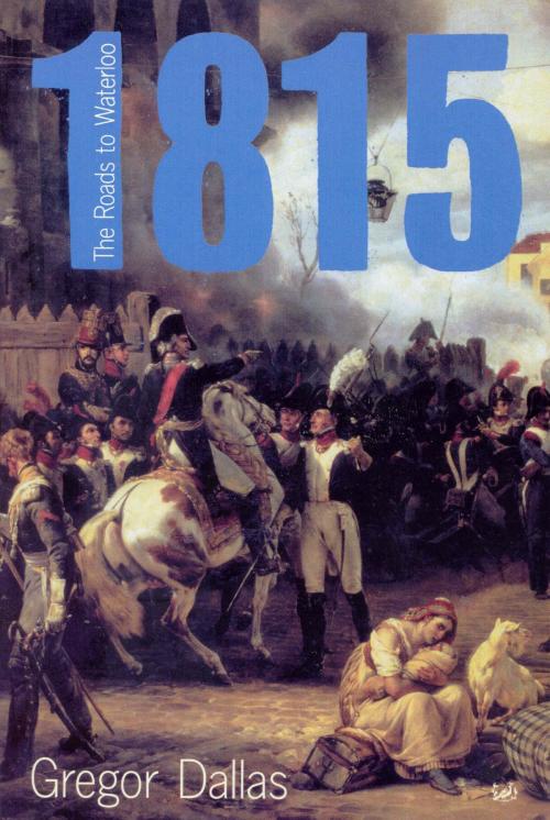 Cover of the book 1815 by Gregor Dallas, Random House