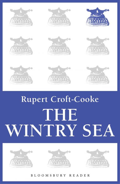 Cover of the book The Wintry Sea by Rupert Croft-Cooke, Bloomsbury Publishing