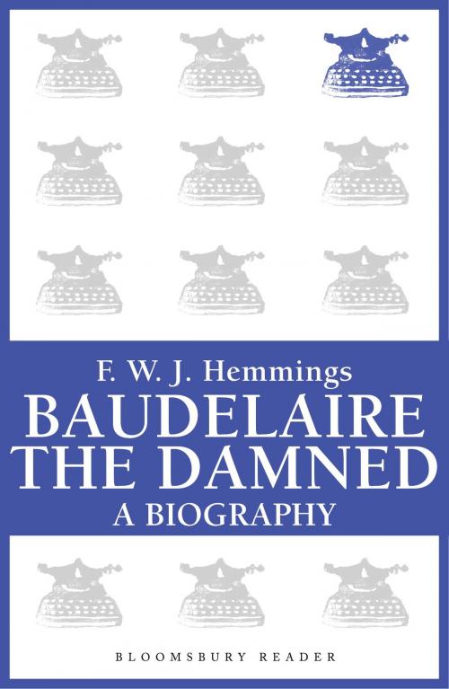 Cover of the book Baudelaire the Damned by F. W. J. Hemmings, Bloomsbury Publishing