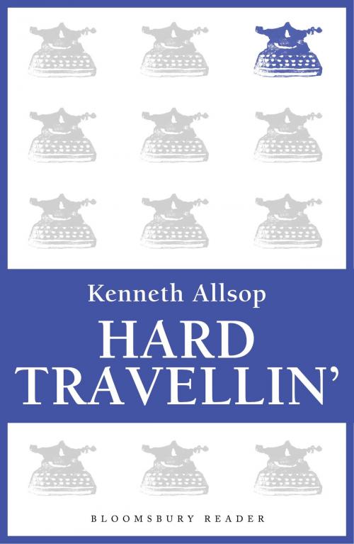 Cover of the book Hard Travellin' by Kenneth Allsop, Bloomsbury Publishing