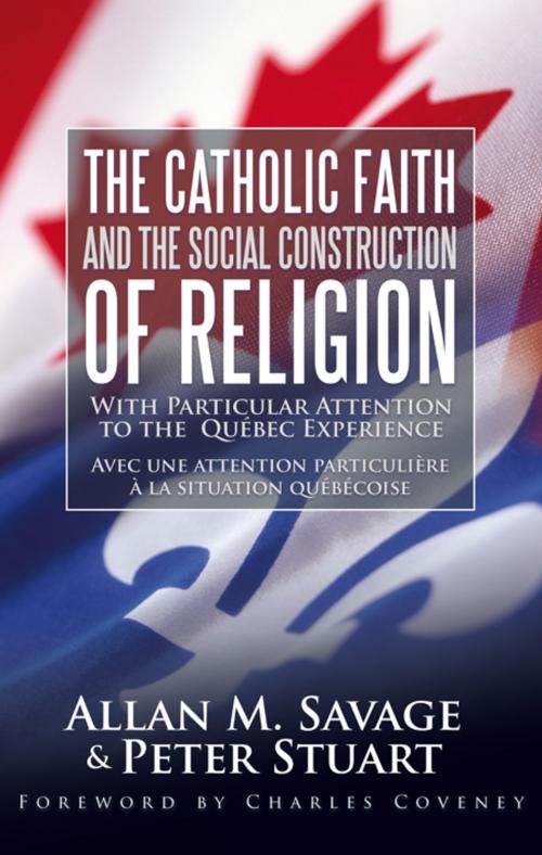 Cover of the book The Catholic Faith and the Social Construction of Religion by Peter Stuart, Allan M. Savage, WestBow Press