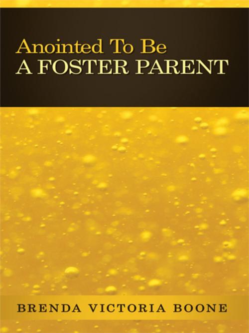 Cover of the book Anointed to Be a Foster Parent by Brenda Victoria Boone, WestBow Press