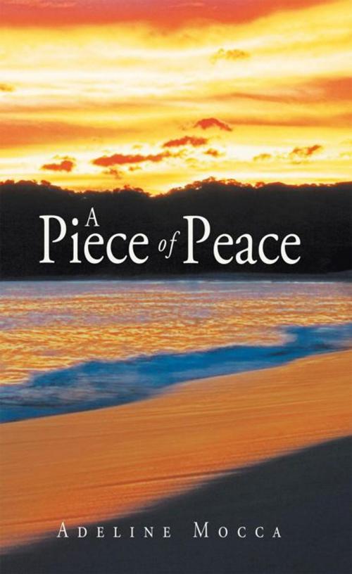 Cover of the book A Piece of Peace by Adeline Mocca, WestBow Press