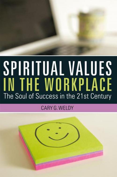 Cover of the book Spiritual Values in the Workplace by Cary G. Weldy, Balboa Press